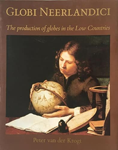 Beispielbild fr Globi Neerlandici: The Production of Globes in the Low Countries zum Verkauf von Powell's Bookstores Chicago, ABAA