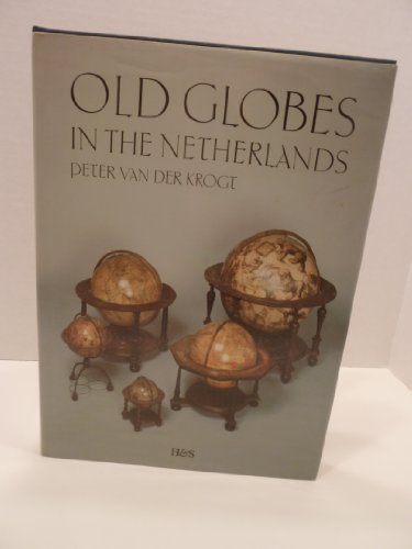 Beispielbild fr Old Globes in the Netherlands: A Catalogue of Terrestrial and Celestial Globes Made Prior to 1850 and Preserved in Dutch Collections zum Verkauf von HPB-Red