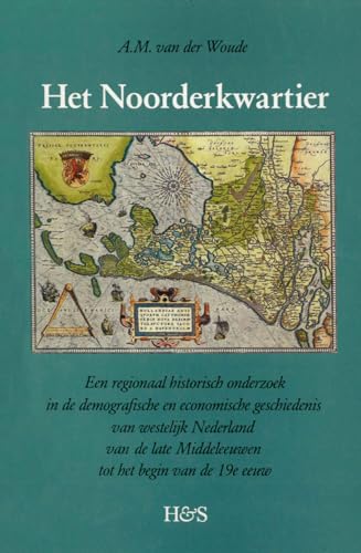 Beispielbild fr Het Noorderkwartier. Een regionaal historisch onderzoek in de demografische en economische geschiedenis van westelijk Nederland van de late Middeleeuwen tot het begin van de 19e eeuw zum Verkauf von Antiquariaat Schot