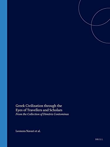 9789061942696: Greek Civilization Through the Eyes of Travellers and Scholars: From the Collection of Dimitris Contominas