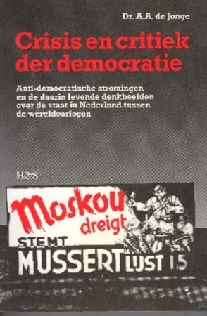 9789061943433: Crisis en critiek der democratie: Anti-democratische stromingen en de daarin levende denkbeelden over de staat in Nederland tussen de wereldoorlogen (HES historische herdrukken)