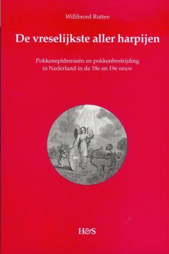 Beispielbild fr de Vreselijkste Aller Harpijen": Pokkenepidemieën En Pokkenbestrijding in Nederland in de Achttiende En Negentiende Eeuw: Een Sociaal-Historische En . Studie (Hes Studia Historica) (Dutch Edition) zum Verkauf von Books From California