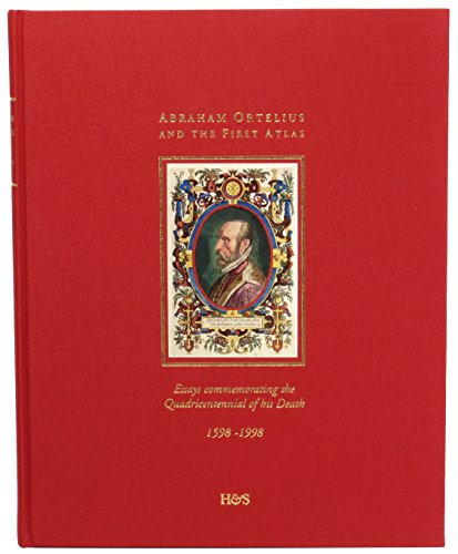 Imagen de archivo de Abraham Ortelius and the First Atlas: Essays Commemorating the Quadricentennial of His Death, 1598-1998 a la venta por Revaluation Books