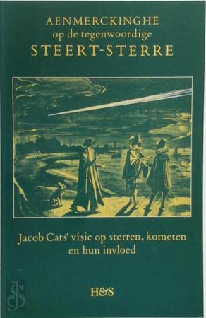Aenmerckinghe op de tegenwoordige steert-sterre ; en, Drie lofdichten op Philips Lansbergen (Dutch Edition) (9789061944058) by Cats, Jacob
