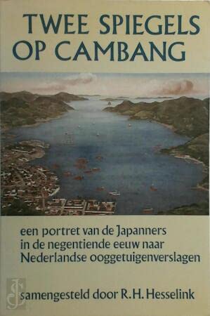 Stock image for Twee Spiegels op Cambang: Een Portret van de Japanners in de Negentiende Eeuw naar Nederlandse Ooggetuigenverslagen for sale by Kennys Bookshop and Art Galleries Ltd.