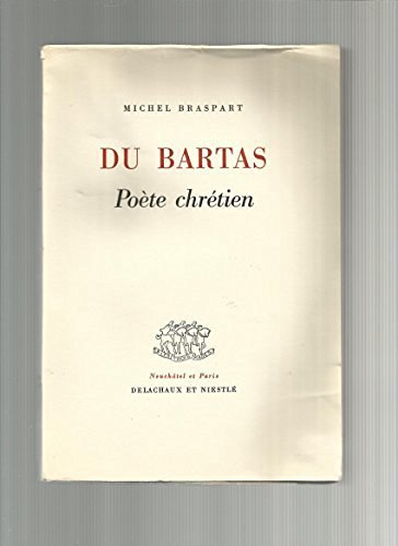 Beispielbild fr Du Bartas, Pote Chrtien Braspart, Michel zum Verkauf von Librairie Parrsia