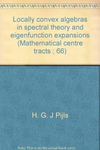 LOCALLY CONVEX ALGEBRAS IN SPECTRAL THEORY AND EIGENFUNCTION EXPANSIONS. Mathematical Centre Trac...