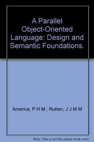 9789061964025: A Parallel Object-Oriented Language: Design and Semantic Foundations.