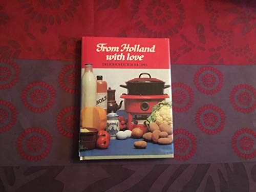 Imagen de archivo de From Holland With Love: Delicious Dutch Recipes a la venta por Gulf Coast Books