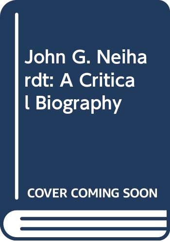 Beispielbild fr John G. Neihardt : a critical biography. zum Verkauf von Kloof Booksellers & Scientia Verlag
