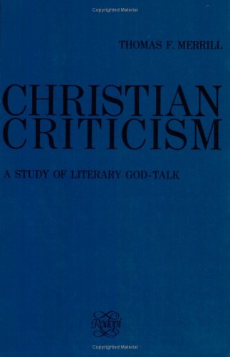 Beispielbild fr Christian Criticism: A Study of Literary God-Talk zum Verkauf von Powell's Bookstores Chicago, ABAA