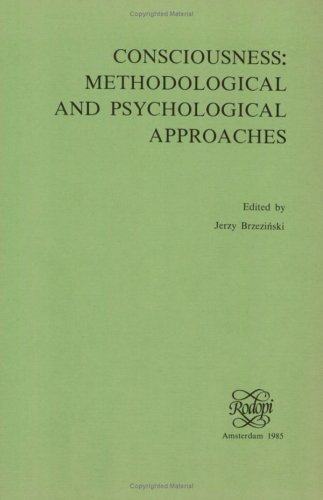 Stock image for Consciousness: Methodological and Psychological Approaches (Poznan Studies in the Philosophy of the Sciences and the Humanities, Volume 8) for sale by THE OLD LIBRARY SHOP