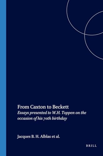 Stock image for From Caxton to Beckett: Essays Presented to W.H. Toppen on the Occasion of His 70th Birthday.; With a foreword by A. J. Fry. (Costerus: New Series, No. 23) for sale by J. HOOD, BOOKSELLERS,    ABAA/ILAB