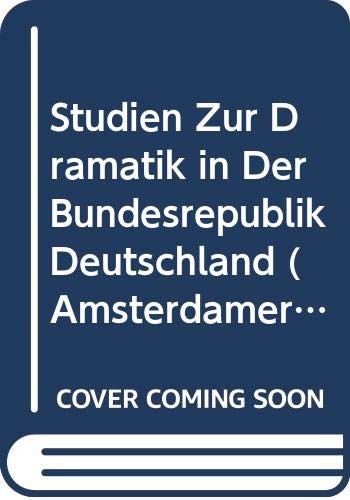 Beispielbild fr Studien zur Dramatik in der Bundesrepublik Deutschland (Amsterdamer Beitrage zur neueren Germanistik) (Amsterdamer Beiträge Zur Neueren Germanistik) (German Edition) zum Verkauf von Midtown Scholar Bookstore