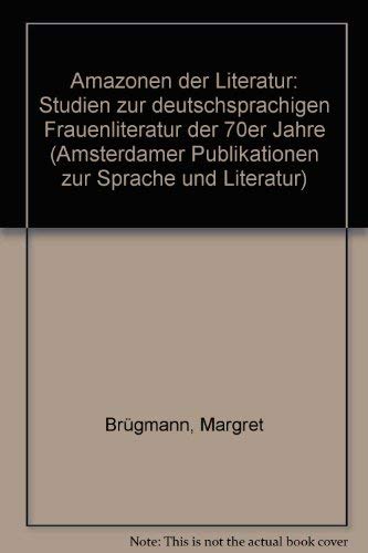 Imagen de archivo de Amazonen der Literatur : Studien Zur Deutschsprachigen Frauenliteratur der 70er Jahre a la venta por Better World Books Ltd