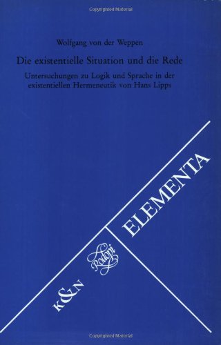 Beispielbild fr Die existentielle Situation und die Rede. Untersuchungen zu Logik und Sprache in der existentiellen Hermeneutik von Hans Lipps. zum Verkauf von Kloof Booksellers & Scientia Verlag