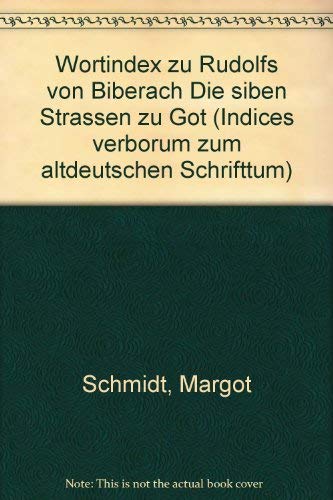 Wortindex Zu Rudolfs von Biberach Die Sieben Strassen zu Got. (Indices Verborum Zum Altdeutschen Schrifttum) (German Edition) (9789062037216) by Schmidt, Margot