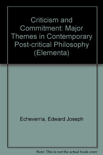 Beispielbild fr Criticism And Commitment.Major Themes in contemporary 'post-critical' philosophy. (Elementa 20) zum Verkauf von Redux Books
