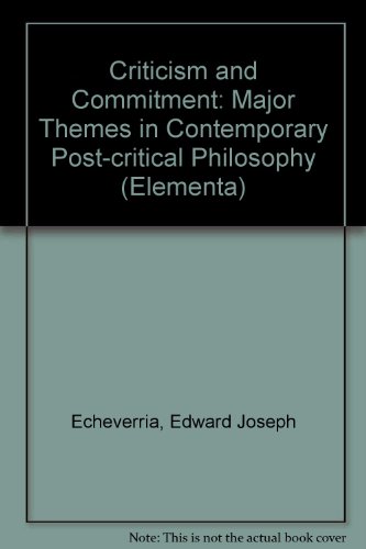 Stock image for Criticism And Commitment.Major Themes in contemporary 'post-critical' philosophy. (Elementa 20) for sale by Redux Books