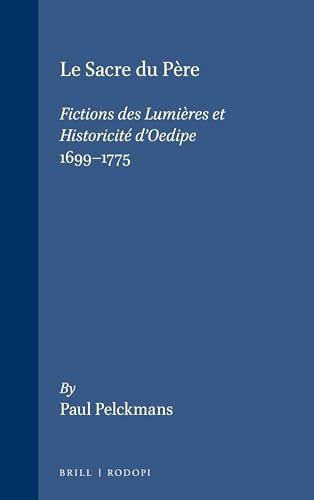 LE SACRE DU PERE. FICTIONS DES LUMIERES ET HISTORICITE D'OEDIPE 1699-1775