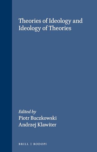 THEORIES OF IDEOLOGY AND IDEOLOGY OF THEORIES