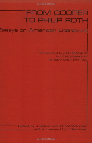 From Cooper to Philip Roth: Essays on American Literature Presented to J.G. Riewald on the Occasion of His Seventieth Birthday (Costerus NS 26) (9789062038510) by BAKKER, J.; D.R.M. WILKINSON With A Foreword By J. GERRITSEN