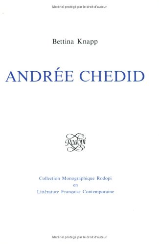 Andree Chedid (Collection Monographique Rodopi en Litterature Francaise Contemporaine 1) (9789062038855) by Knapp, Bettina