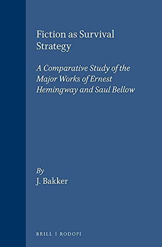 Beispielbild fr Fiction As Survival Strategy: A Comparative Study of the Major Works of Ernest Hemingway and Saul Bellow (Costerus New Series, 37) zum Verkauf von Books From California