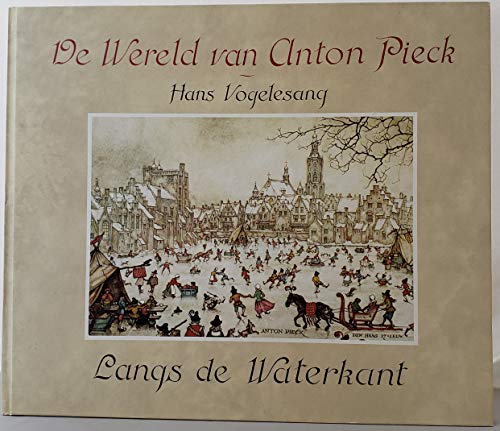 Beispielbild fr De Wereld van Anton Pieck - Langs de Waterkant. zum Verkauf von medimops