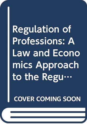 Regulation of Professions: A Law and Economics Approach to the Regulation of Attorneys and Physicians in the Us, Belgium, the Netherlands, Germany A (Law and Economics (Antwerp, Belgium).) (9789062153343) by Finsinger, Jorg; Faure, Michael; Centre For Interdisciplinary Research On Labour Market And Distribution Issues. Economic Institute; Maastrichts...