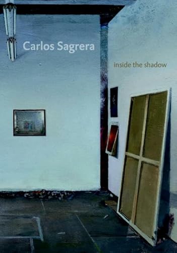 Stock image for Carlos Sagrera: Inside the Shadow for sale by ANARTIST