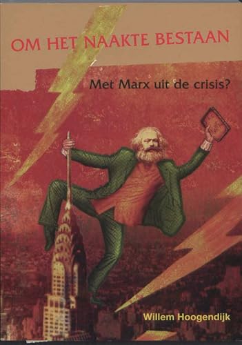 Beispielbild fr Om het naakte bestaan, met Marx uit de crisis? zum Verkauf von Pallas Books Antiquarian Booksellers