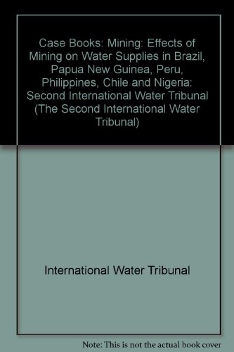 9789062249039: Mining: Effects of Mining on Water Supplies in Brazil, Papua New Guinea, Peru, Philippines, Chile and Nigeria: 003 (Case Books: Second International Water Tribunal)