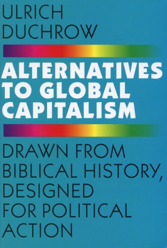 Imagen de archivo de Alternatives to Global Capitalism : Drawn from Biblical History, Designed for Political Action a la venta por Better World Books