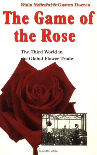 Stock image for The Game of the Rose: The Third World in the Global Flower Trade for sale by Book Express (NZ)