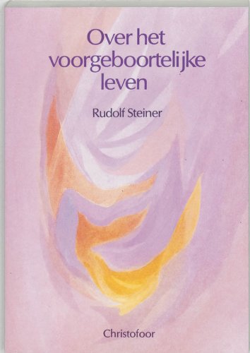 Over het voorgeboortelijke leven - Steiner, Rudolf