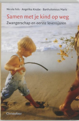 Stock image for Samen onderweg met je kind. Zwangerschap en eerste levensjaren for sale by Antiquariaat Schot