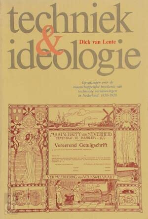 Imagen de archivo de Techniek & ideologie. Opvattingen over de maatschappelijke betekenis van technische vernieuwingen in Nederland 1850-1920. a la venta por Antiquariaat Schot