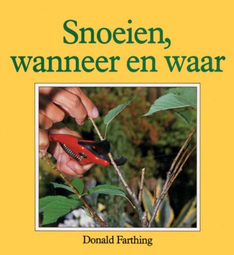 9789062481958: Snoeien: waarom, wanneer, en waar (Weten en doen Tuinieren) (Dutch Edition)