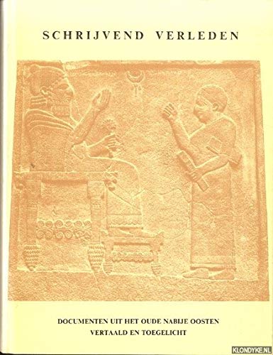 Beispielbild fr Schrijvend verleden: Documenten uit het Oude Nabije Oosten : vertaald en toegelicht (Mededelingen en verhandelingen van het Vooraziatisch-Egyptisch Genootschap "Ex Oriente Lux") (Dutch Edition) zum Verkauf von Redux Books