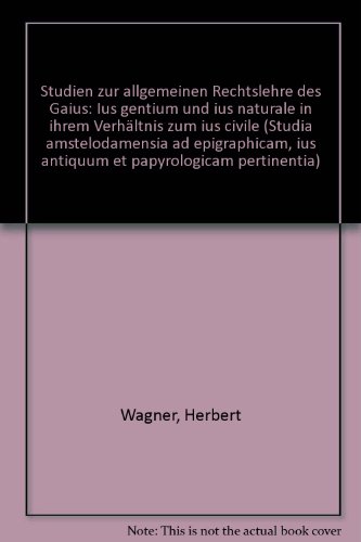 Imagen de archivo de Studien zur allgemeinen Rechtslehre des Gaius (ius gentium und ius naturale in ihrem Verha ltnis zum ius civile) (Studia Amstelodamensia ad . papyrologicam pertinentia) (German Edition) a la venta por dsmbooks