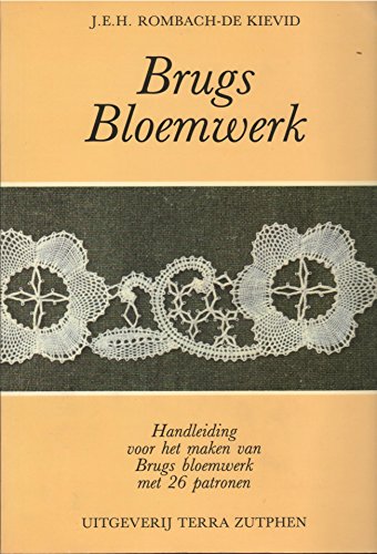 Stock image for Brugs bloemwerk: handleiding voor het maken van Brugs bloemwerk met 26 patronen for sale by WorldofBooks