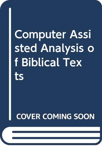 Beispielbild fr Computer Assisted Analysis of Biblical Texts. Papers read at the Workshop on the Occasion of the Tenth Anniversiary of the 'Werkgroep Informatica' zum Verkauf von Antiquariaat Schot