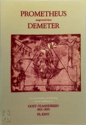 9789062567973: Prometheus aangevuurd door Demeter: De economische ontwikkeling van de landbouw in Oost-Vlaanderen 1815-1850