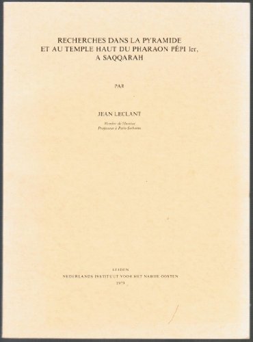 Recherches dans la pyramide et au temple haut du Pharaon PeÌpi Ier, aÌ€ Saqquarah (Scholae Adriani de Buck memoriae dicatae) (French Edition) (9789062581467) by Leclant, Jean