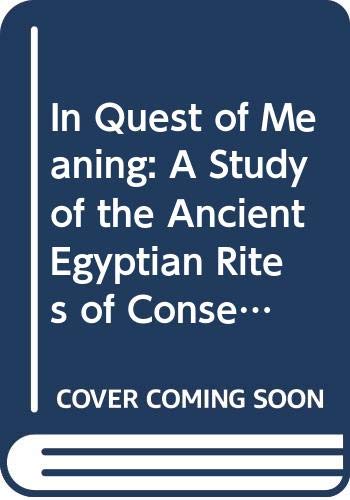 Beispielbild fr In Quest of Meaning: A Study of the Ancient Egyptian Rites of Consecrating the Meret-Chests and Driving the Calves. Volume I: Text, and volume II: Tables and Plates [Egyptologische Uitgaven] zum Verkauf von Windows Booksellers
