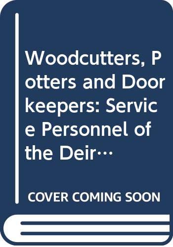 Stock image for Woodcutters, Potters and Doorkeepers: Service Personnel of the Deir El-Medina Workmen for sale by Grey Matter Books