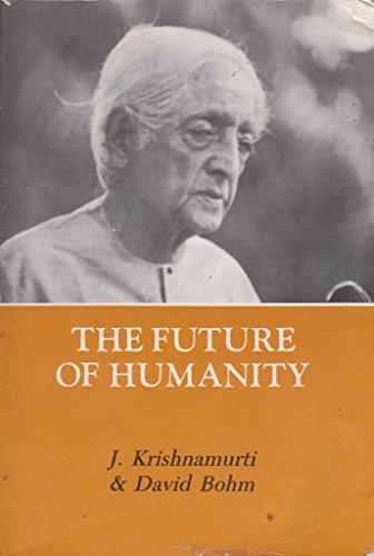 Beispielbild fr The Future of Humanity: Two dialogues between J. Krishnamurti/David Bohm zum Verkauf von Sarah Zaluckyj