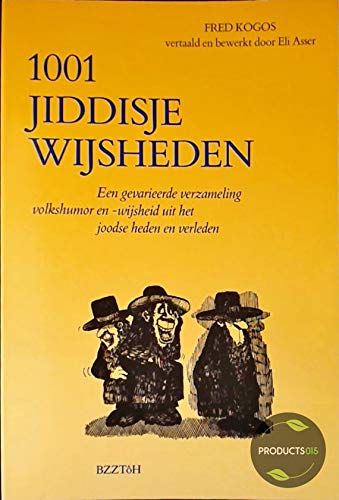 Stock image for 1001 Jiddisje wijsheden. Een gevarieerde verzameling volkshumor en - wijsheid uit het joodse heden en verleden for sale by Antiquariaat Schot