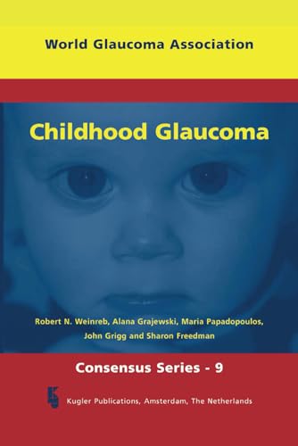 Stock image for Childhood Glaucoma: World Glaucoma Series 9 (WGA Consensus series) for sale by California Books